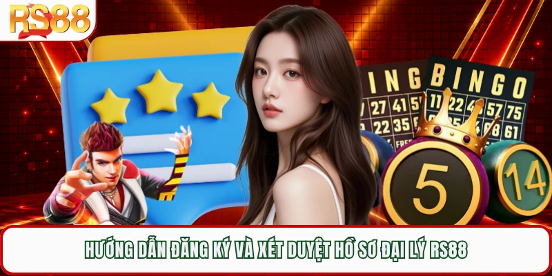 Hướng dẫn đăng ký và xét duyệt hồ sơ đại lý RS88 